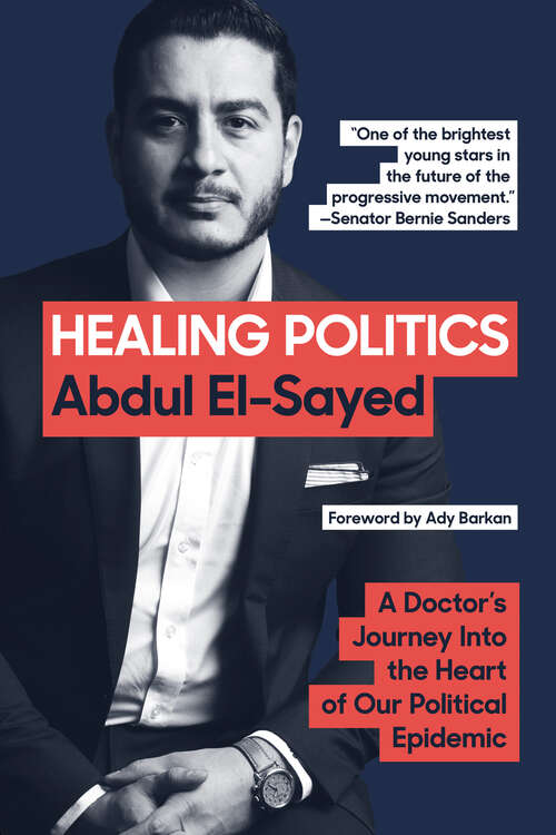 Book cover of Healing Politics: A Doctor's Journey into the Heart of Our Political Epidemic