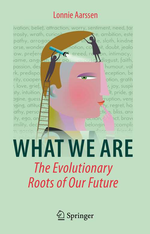 Book cover of What We Are: The Evolutionary Roots of Our Future (1st ed. 2022)