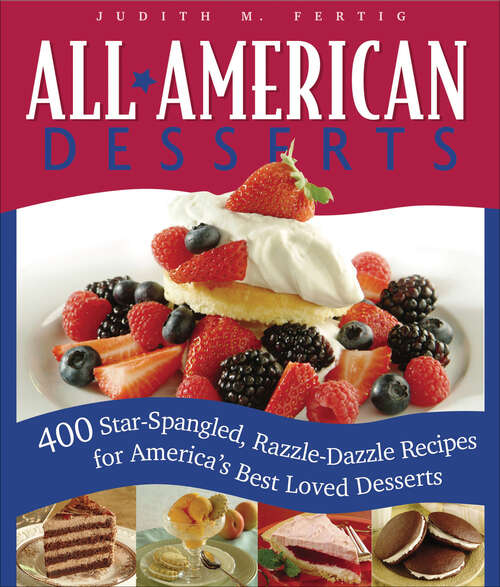 Book cover of All-American Desserts: 400 Star-Spangled, Razzle-Dazzle Recipes for America's Best Loved Desserts