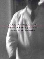 The Last Physician: Walker Percy and the Moral Life of Medicine