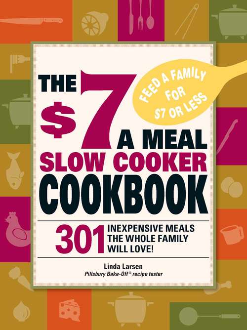 Book cover of The $7 a Meal Slow Cooker Cookbook