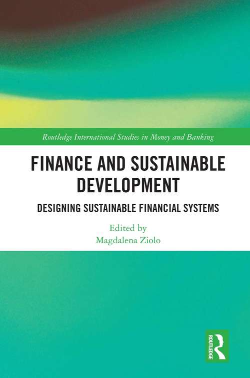 Book cover of Finance and Sustainable Development: Designing Sustainable Financial Systems (Routledge International Studies in Money and Banking)
