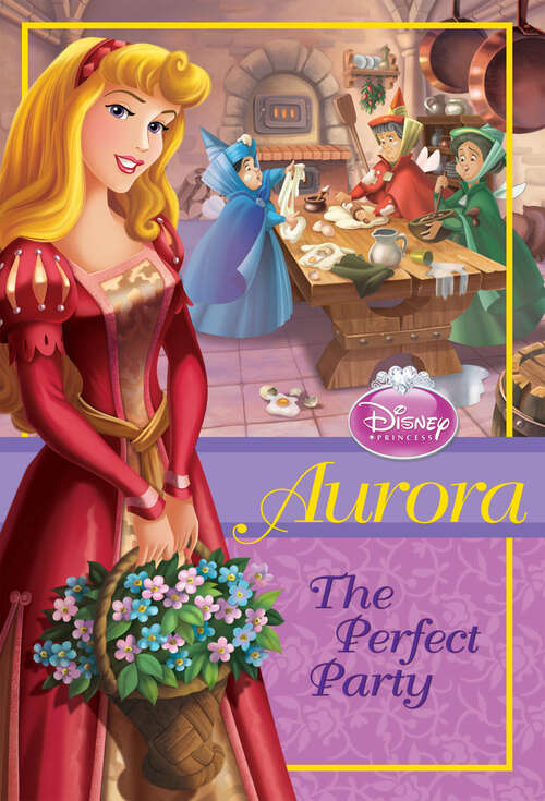 Book cover of Disney Princess: Aurora: The Perfect Party (Disney Princess Chapter Book)