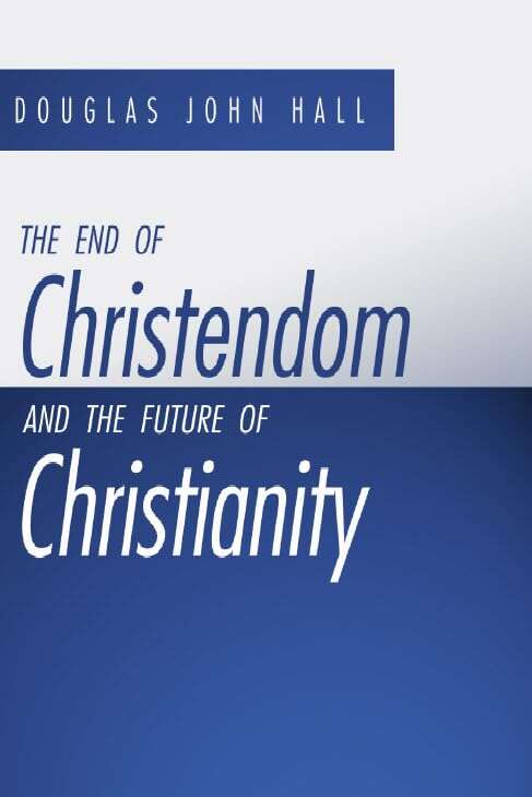 Book cover of The End of Christendom and the Future of Christianity