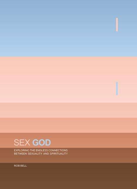 Book cover of Sex God: Exploring the Endless Connections Between Sexuality and Spirituality