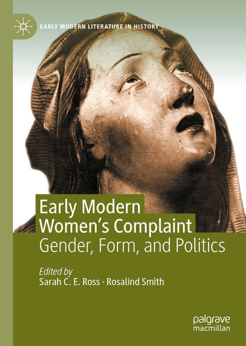 Early Modern Women's Complaint: Gender, Form, and Politics (Early Modern Literature in History)