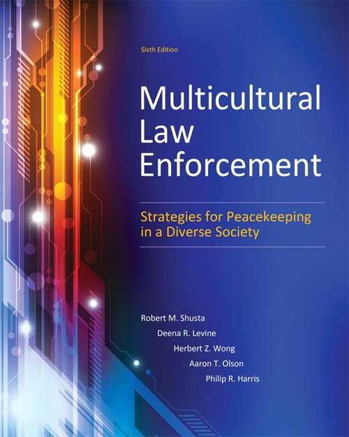 Multicultural Law Enforcement: Strategies for Peacekeeping in a Diverse Society, Sixth Edition