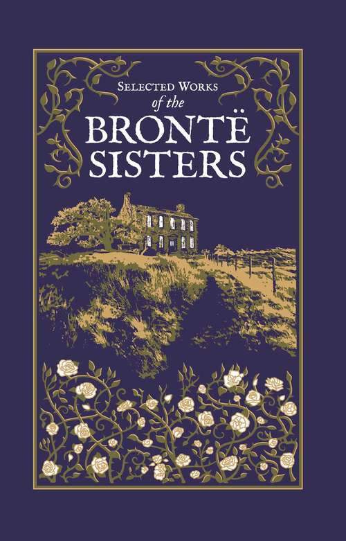 Selected Works of the Brontë Sisters (Leather-bound Classics)