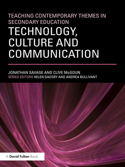 Teaching Contemporary Themes in Secondary Education: Technology, Culture and Communication
