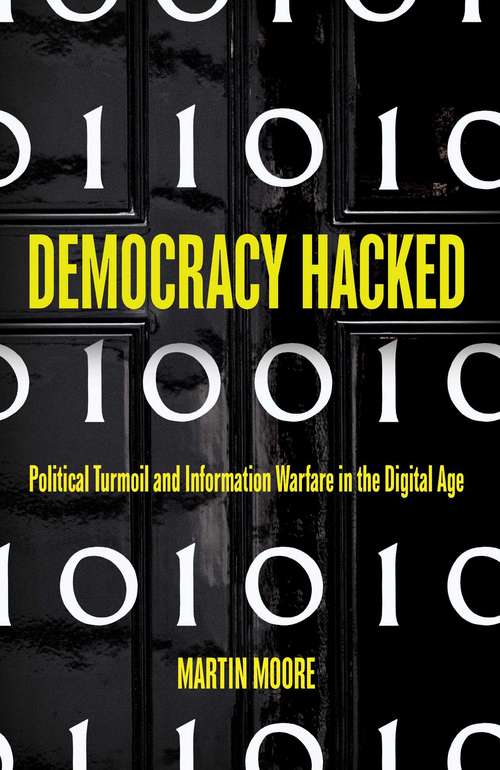 Book cover of Democracy Hacked: How Technology is Destabilising Global Politics