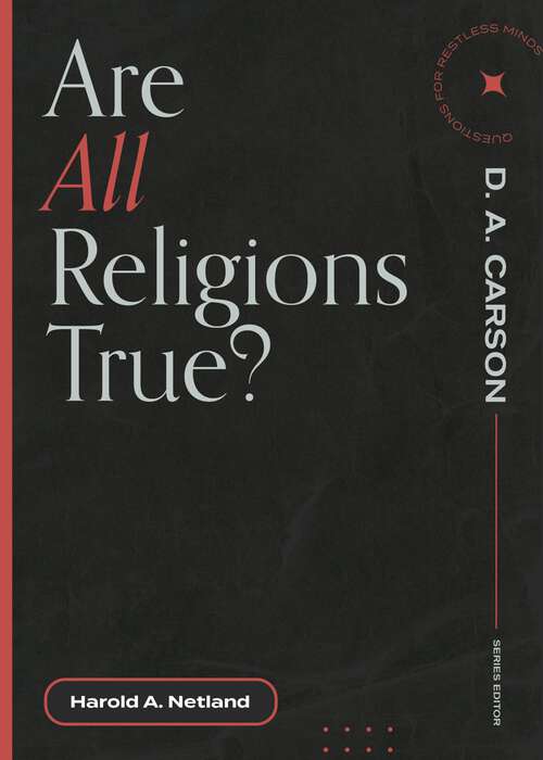 Book cover of Are All Religions True? (Questions for Restless Minds)