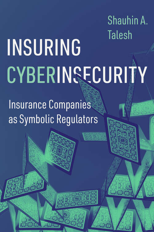 Book cover of Insuring Cyberinsecurity: Insurance Companies as Symbolic Regulators (1)