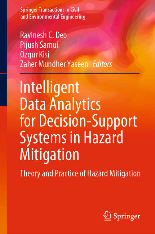 Book cover of Intelligent Data Analytics for Decision-Support Systems in Hazard Mitigation: Theory and Practice of Hazard Mitigation (1st ed. 2021) (Springer Transactions in Civil and Environmental Engineering)