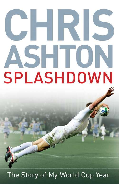 Book cover of Splashdown: The Story of My World Cup Year