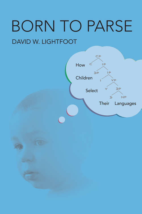 Book cover of Born to Parse: How Children Select Their Languages