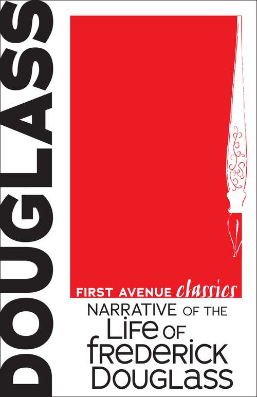 Book cover of Narrative of the Life of Frederick Douglass: An American Slave (First Avenue Classics ™)