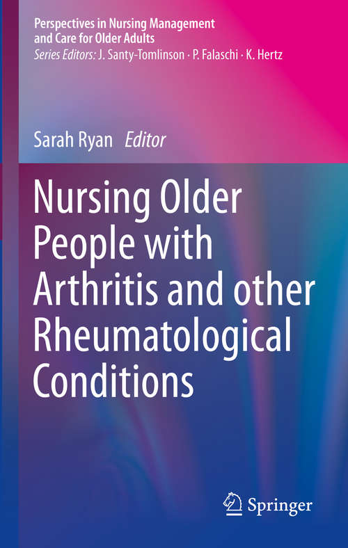 Book cover of Nursing Older People with Arthritis and other Rheumatological Conditions (1st ed. 2020) (Perspectives in Nursing Management and  Care for Older Adults)