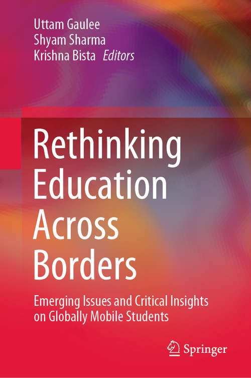 Book cover of Rethinking Education Across Borders: Emerging Issues and Critical Insights on Globally Mobile Students (1st ed. 2020)