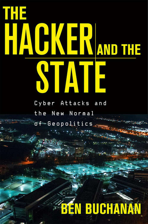 Book cover of The Hacker and the State: Cyber Attacks and the New Normal of Geopolitics