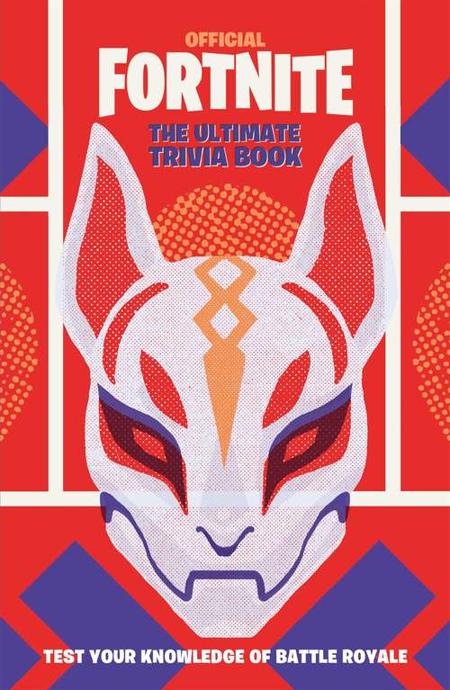 Book cover of FORTNITE Official: The Ultimate Trivia Book: Test Your Knowledge of Battle Royale (Official Fortnite Books)