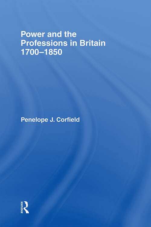 Book cover of Power and the Professions in Britain 1700-1850