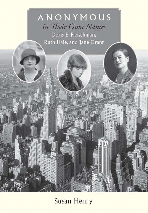 Book cover of Anonymous in Their Own Names: Doris E. Fleischman, Ruth Hale, and Jane Grant