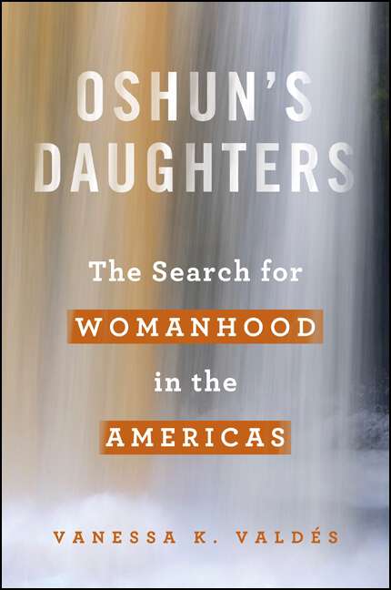 Book cover of Oshun's Daughters: The Search for Womanhood in the Americas