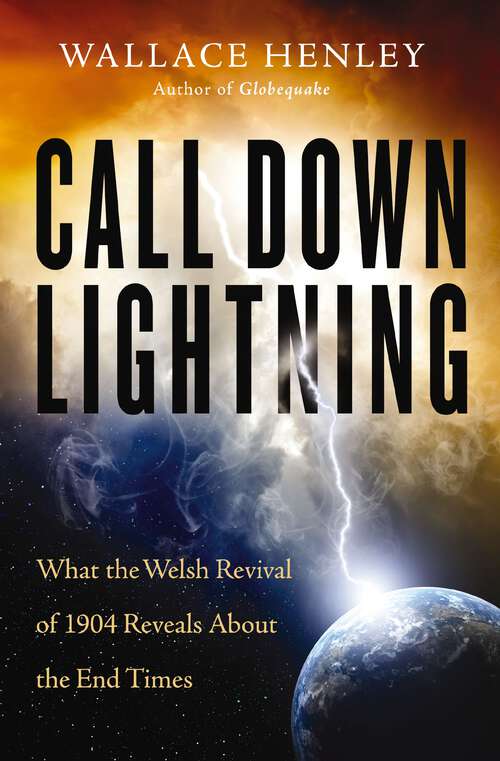 Book cover of Call Down Lightning: What the Welsh Revival of 1904 Reveals About the End Times