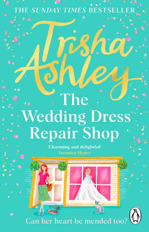 Book cover of The Wedding Dress Repair Shop: The brand new, uplifting and heart-warming summer romance from the Sunday Times bestseller