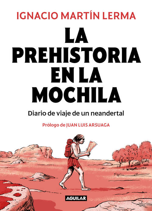 Book cover of La prehistoria en la mochila: Diario de viaje de un neandertal
