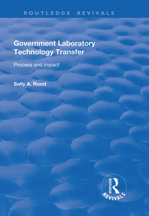 Government Laboratory Technology Transfer: Process and Impact (Routledge Revivals)