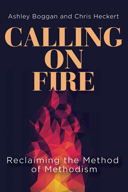 Book cover of Calling on Fire: Reclaiming the Method of Methodism (Calling on Fire - ePub)