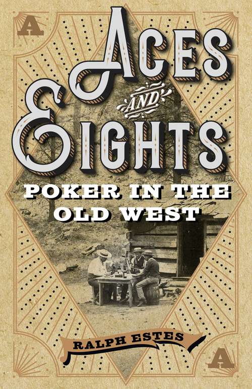 Book cover of Aces and Eights: Poker in the Old West