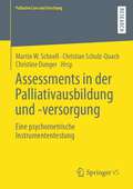 Assessments in der Palliativausbildung und -versorgung: Eine psychometrische Instrumententestung (Palliative Care und Forschung)