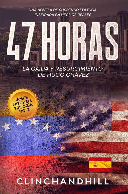 Book cover of 47 Horas: La Caída  y Resurgimiento de Hugo Chávez (James Mitchel no 2 #2)