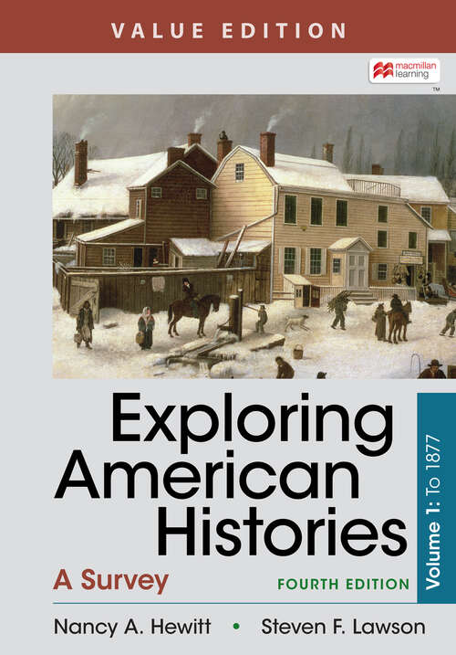 Exploring American Histories, Value Edition, Volume 1: A Survey