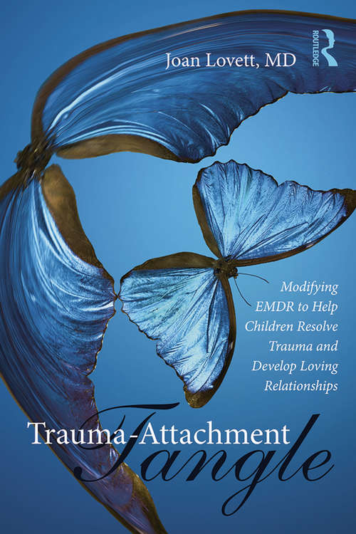 Book cover of Trauma-Attachment Tangle: Modifying EMDR to Help Children Resolve Trauma and Develop Loving Relationships