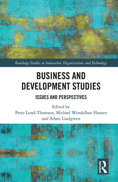 Business and Development Studies: Issues and Perspectives (Routledge Studies in Innovation, Organizations and Technology)
