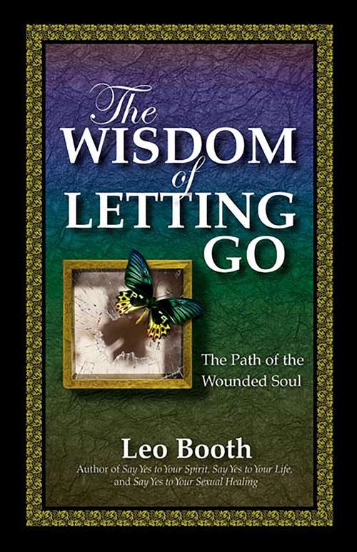 Book cover of The Wisdom of Letting Go: The Path of the Wounded Soul