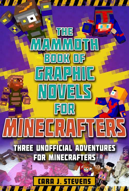 Book cover of The Mammoth Book of Graphic Novels for Minecrafters: Three Unofficial Adventures for Minecrafters (Unofficial Graphic Novel for Minecrafter)