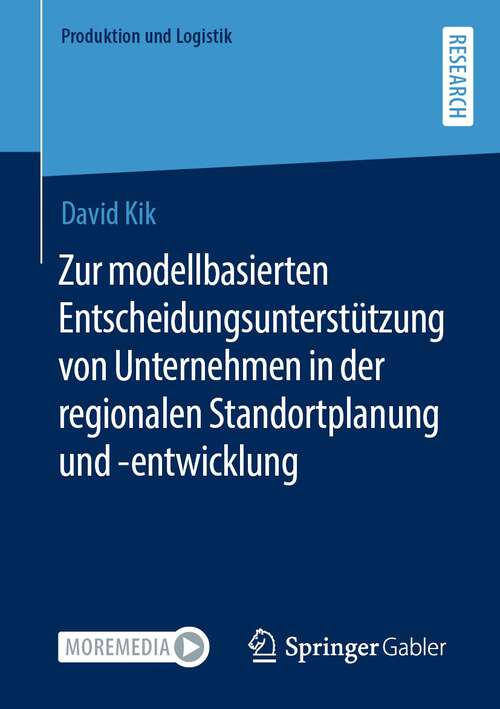 Book cover of Zur modellbasierten Entscheidungsunterstützung von Unternehmen in der regionalen Standortplanung und -entwicklung (1. Aufl. 2022) (Produktion und Logistik)