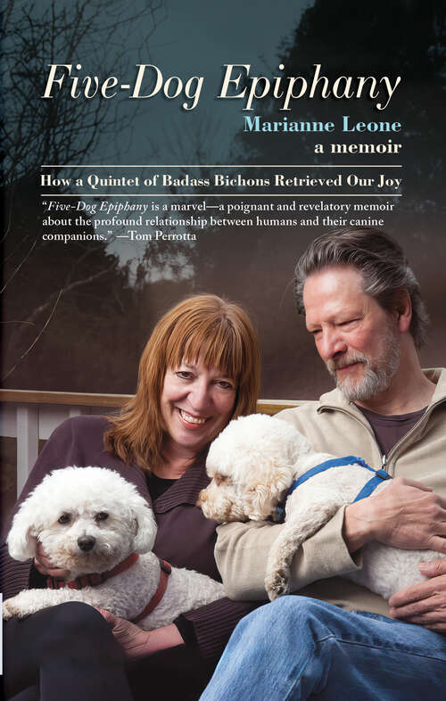 Book cover of Five-Dog Epiphany: How A Quintet Of Badass Bichons Retrieved Our Joy