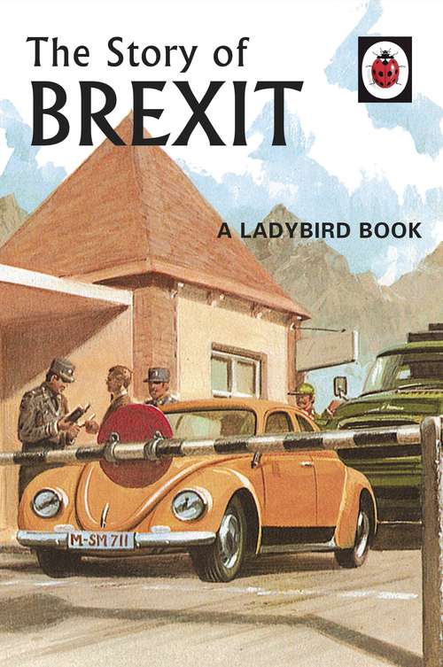Book cover of The Story of Brexit (Ladybirds for Grown-Ups)