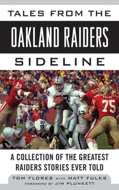 Tales from the Oakland Raiders Sideline: A Collection of the Greatest Raiders Stories Ever Told (Tales From The Team Ser.)