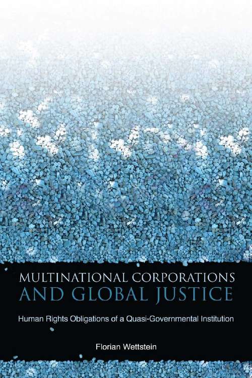 Book cover of Multinational Corporations and Global Justice: Human Rights Obligations of a Quasi-Governmental Institution