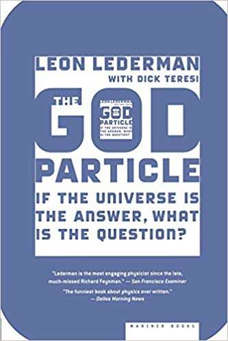Book cover of The God Particle: If the Universe Is the Answer, What Is the Question?