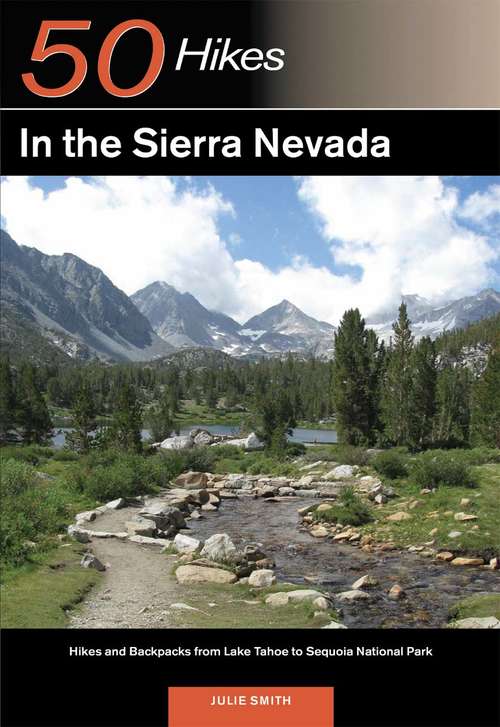 Explorer's Guide 50 Hikes in the Sierra Nevada: Hikes and Backpacks from Lake Tahoe to Sequoia National Park