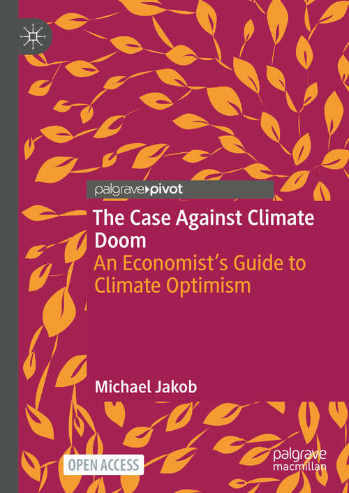 Book cover of The Case Against Climate Doom: An Economist’s Guide to Climate Optimism