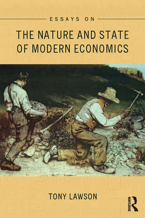 Essays on: The Nature And State Of Modern Economics (Economics as Social Theory)