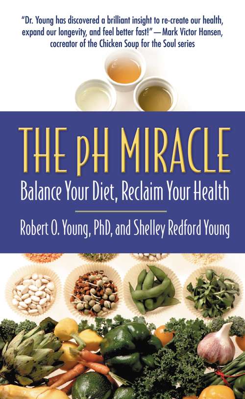 The pH Miracle: Balance Your Diet, Reclaim Your Health (Ph Miracle Ser.)